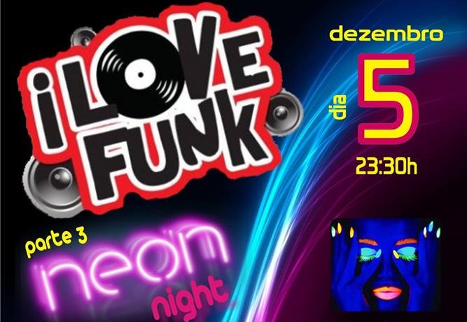 Festa I Love Funk e Neon Night vai animar o público no Clube do Comércio