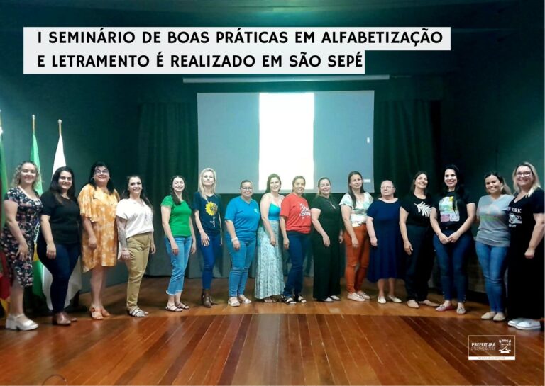 I SEMINÁRIO DE BOAS PRÁTICAS EM ALFABETIZAÇÃO E LETRAMENTO É REALIZADO EM SÃO SEPÉ