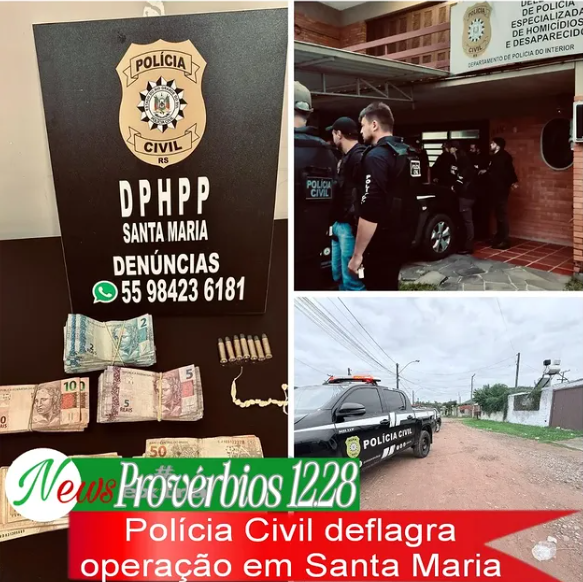POLÍCIA CIVIL DEFLAGRA A OPERAÇÃO “PROVÉRBIOS 12:28” PARA CUMPRIMENTO DE MANDADOS DE BUSCA E APREENSÃO EM SANTA MARIA